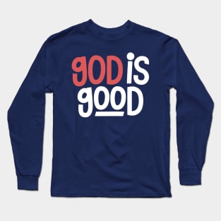 God is Good Long Sleeve T-Shirt